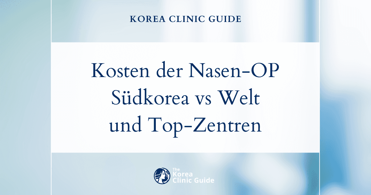 Der tatsächliche Wert einer Nasenimplantat-Operation: Südkorea im Vergleich zu anderen weltweit führenden Standorten