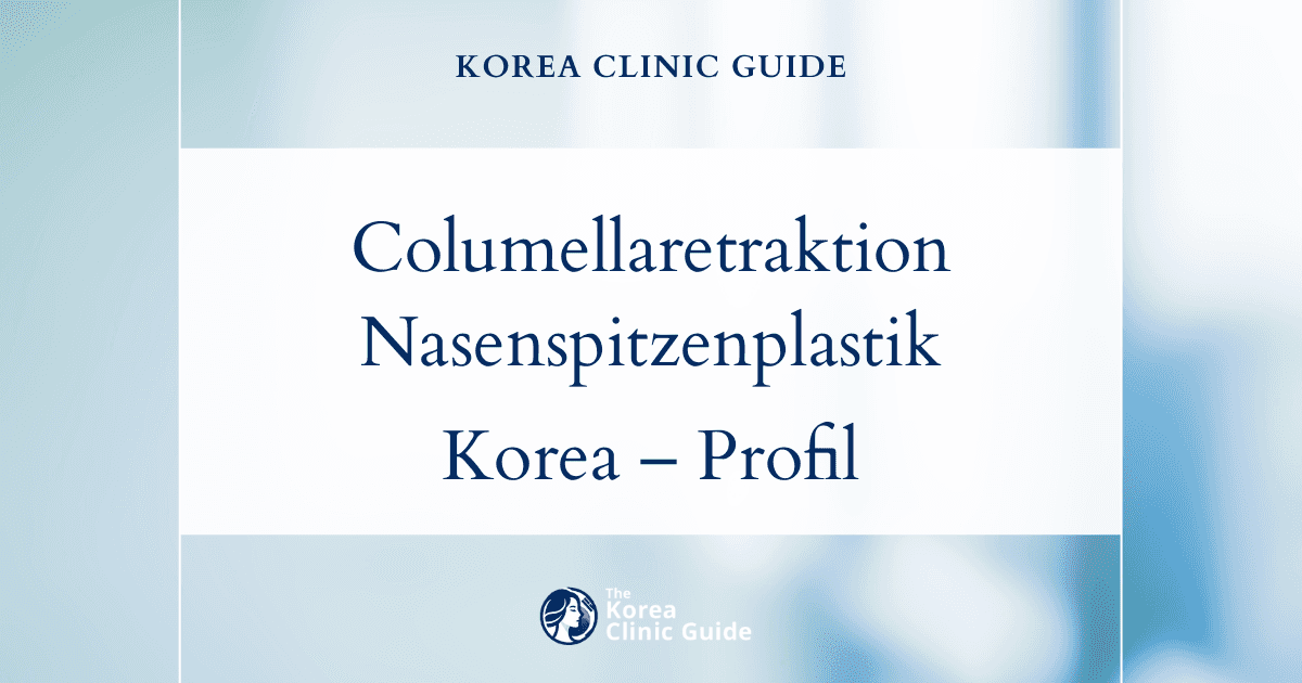 Behandlungsmöglichkeiten bei Columellaretraktion: Nasenspitzenplastik in Korea für ein harmonischeres Nasenbild