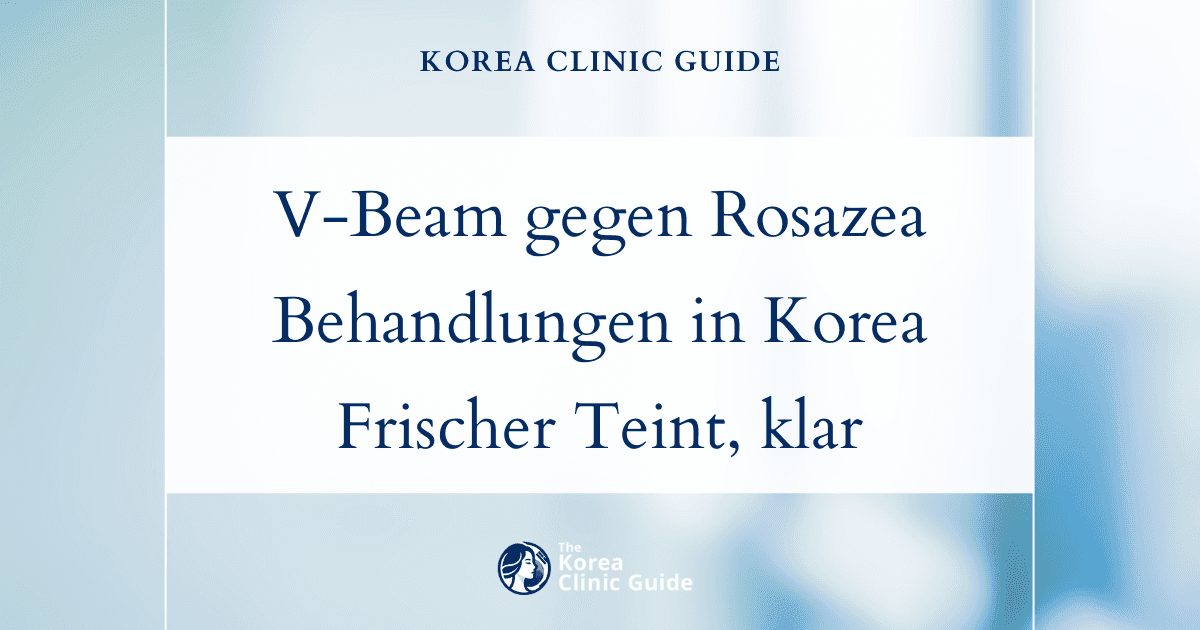 Wirksame Behandlung von durch Rosazea bedingten Rötungen in Korea mit der V-Beam-Lasertechnologie