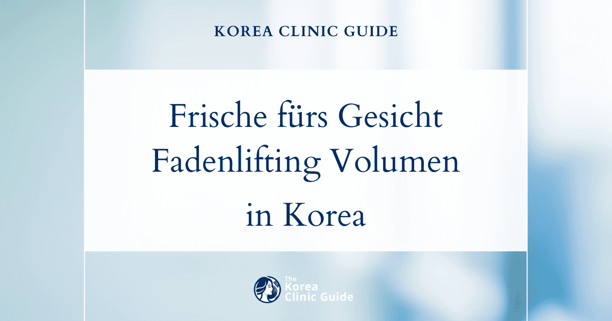 Neue Frische für Ihr Gesicht: Fadenlifting bei Volumenverlust im Gesichtsbereich in Korea