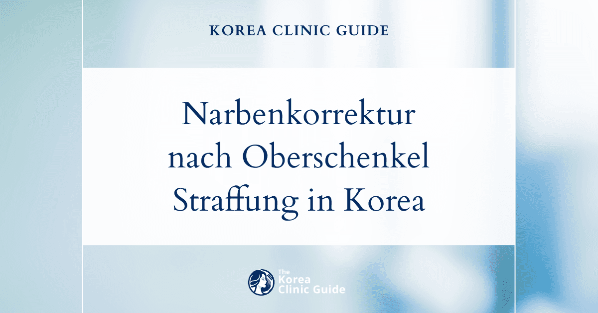Narben nach einer Oberschenkelstraffung: Korrekturliposuktion in Korea für glattere, narbenfreie Ergebnisse