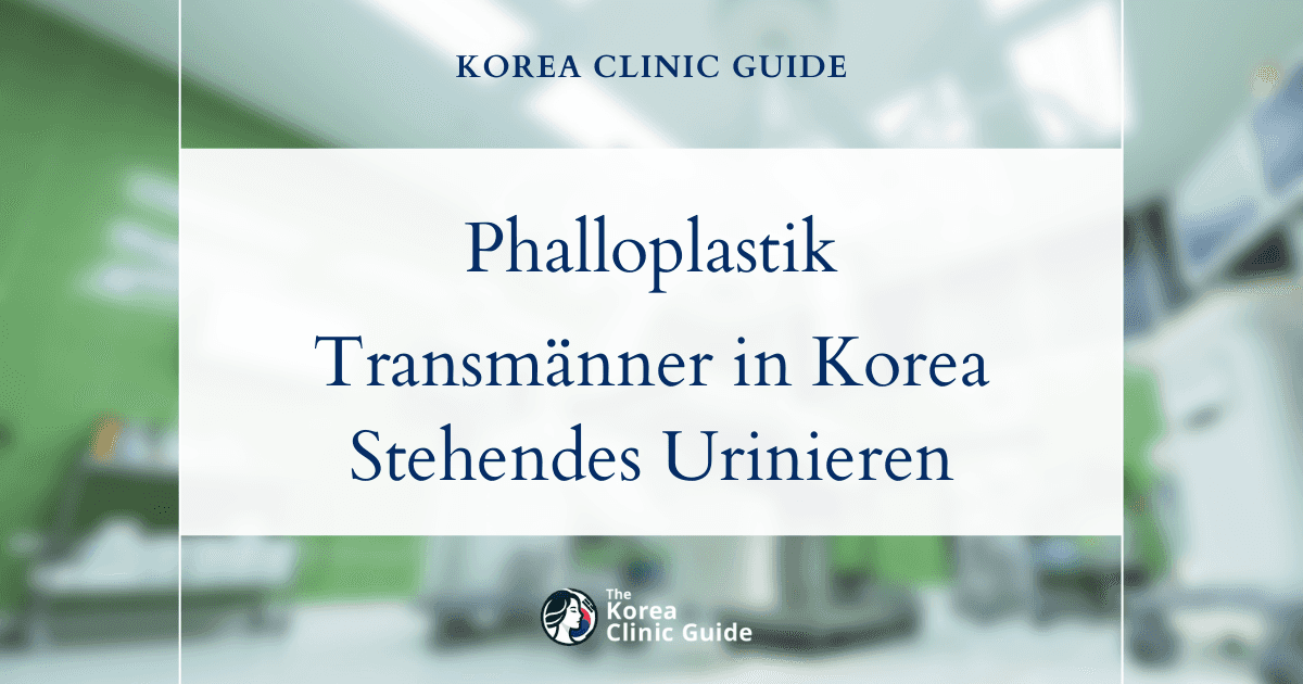 Im Stehen urinieren als FTM: Phalloplastik in Korea als chirurgische Lösung für Transmänner