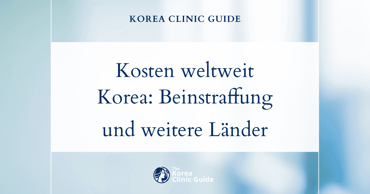 Kosten im weltweiten Vergleich: Warum eine Oberschenkelstraffung in Korea im Vergleich zu den USA, Mexiko und anderen Ländern einen besonderen Mehrwert bietet