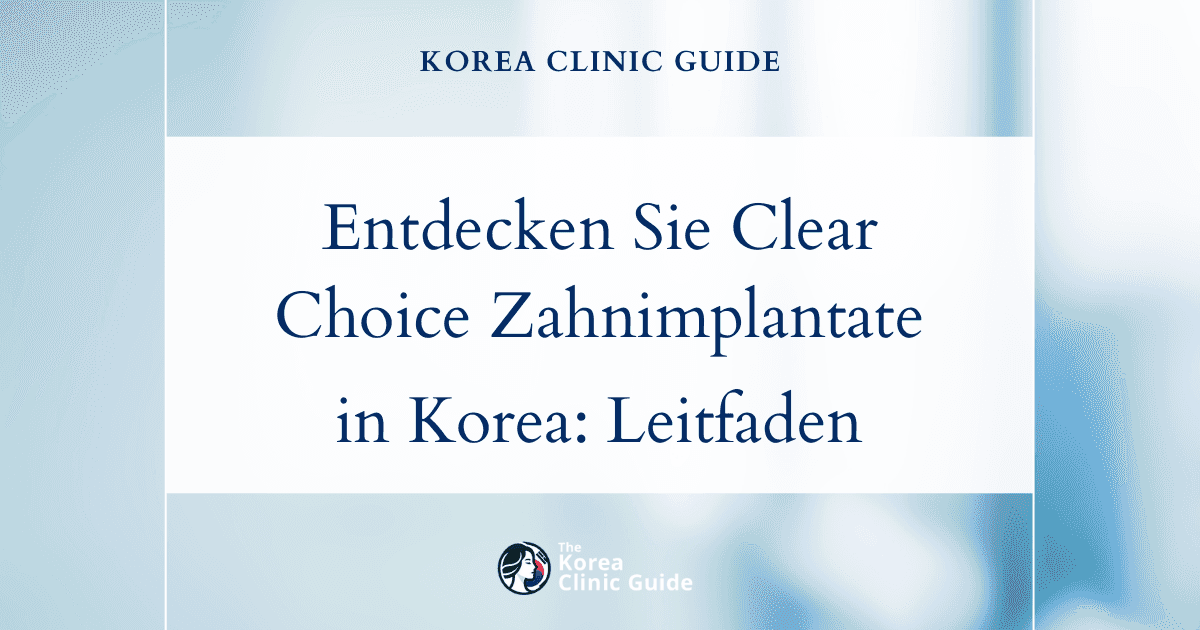 Entdecken Sie Clear Choice Zahnimplantate in Korea: Ein umfassender Leitfaden