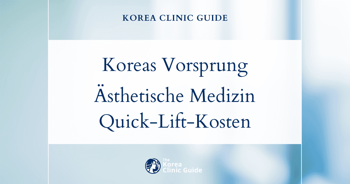 Koreas Vorsprung in der ästhetischen Medizin: die tatsächlichen Kosten von Quick-Lift-Behandlungen auf den weltweiten Märkten
