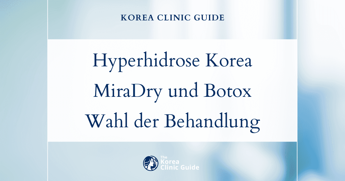 Behandlungsmöglichkeiten gegen übermäßiges Achselschwitzen in Korea: miraDry und Botox bei Hyperhidrose