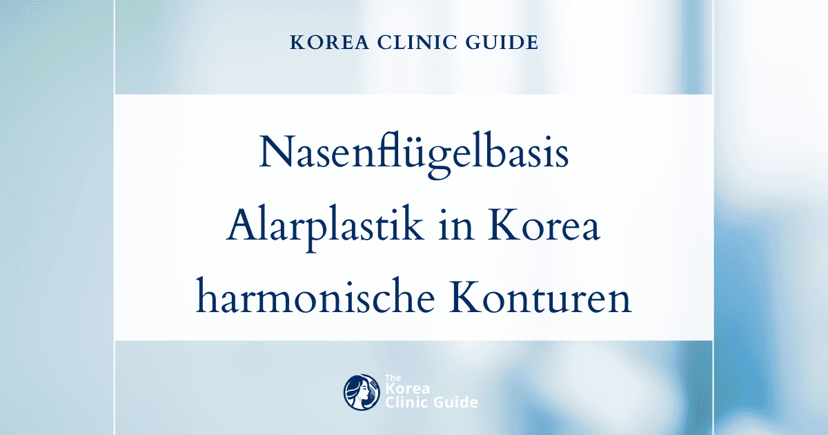 Lösungen für eine breite Nasenflügelbasis: Nasenflügelverkleinerung in Korea für harmonische Gesichtskonturen