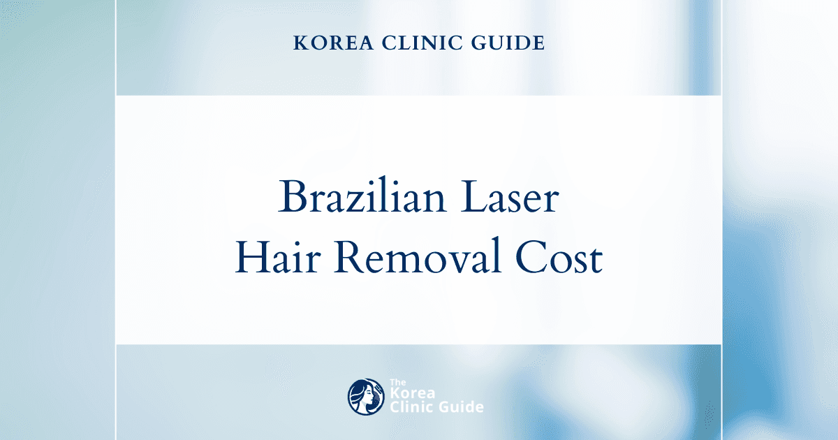 Discover the True Cost of Brazilian Laser Hair Removal in Korea Versus Leading Global Destinations