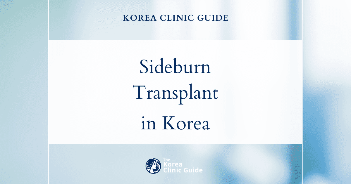 Congenital Absent Sideburns Treatment with Sideburn Transplant in Korea: Effective Solutions