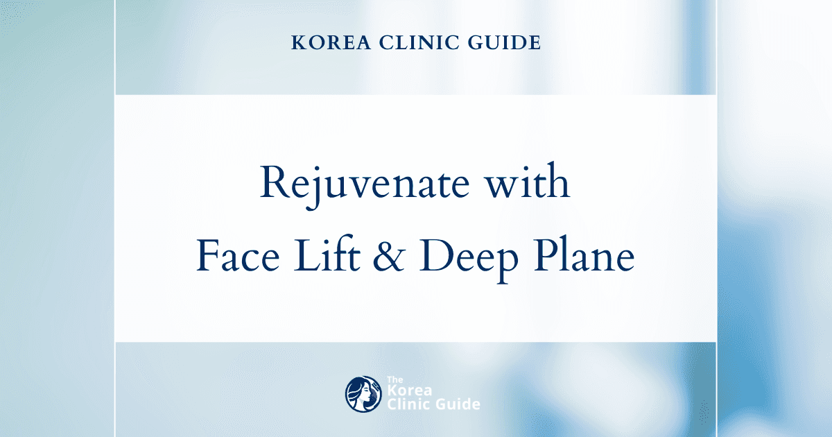 Rejuvenate with Face Lift and Deep Plane Facelift Procedures for Aging Face in Korea
