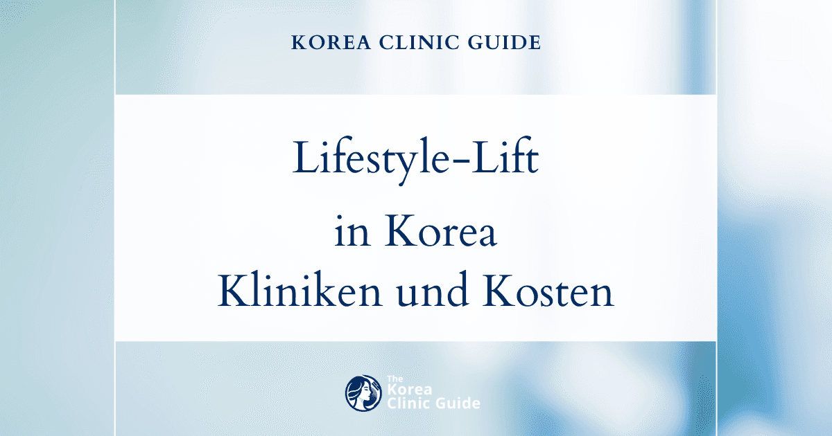Lifestyle-Lift in Korea | Die besten Kliniken, Kosten, Eingriffsarten und mehr