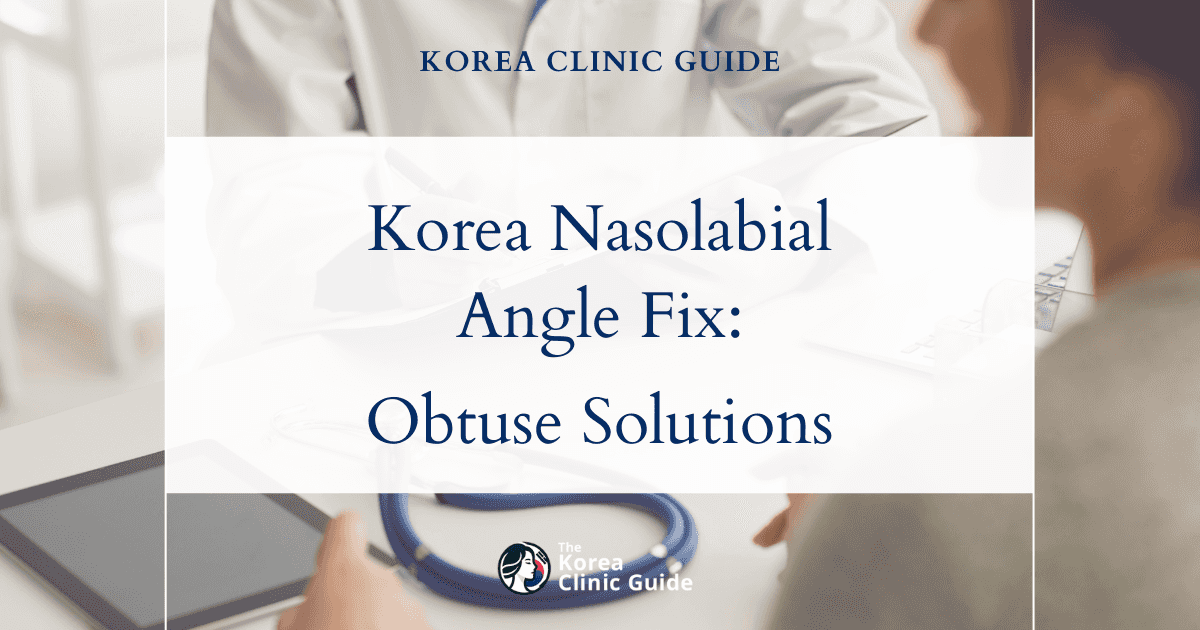 Korea Nasolabial Angle Adjustment: Solutions for an Overly Obtuse Nasolabial Angle
