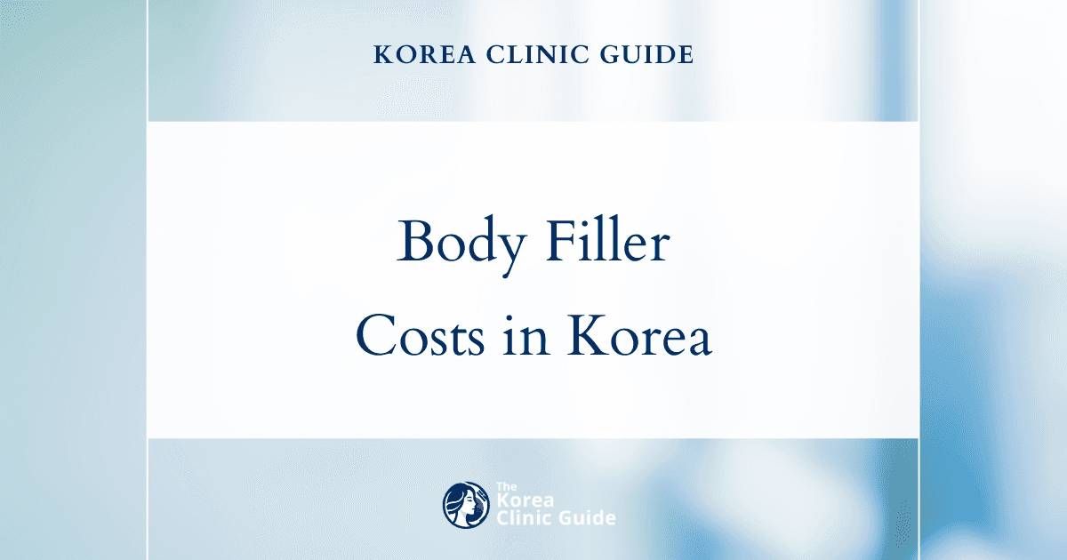 Global Body Filler Costs: Evaluating Korea's Strategic Advantage and Value for Cosmetic Procedures