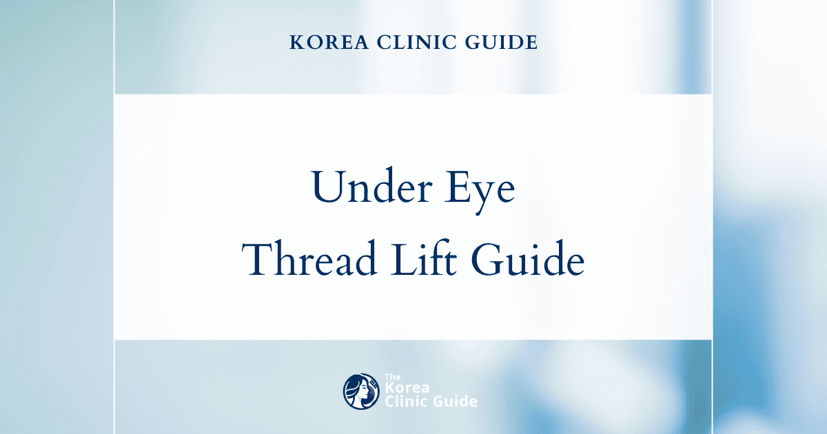 Under Eye Thread Lift in Korea: Candidacy, Recovery, Risks, and Travel Planning