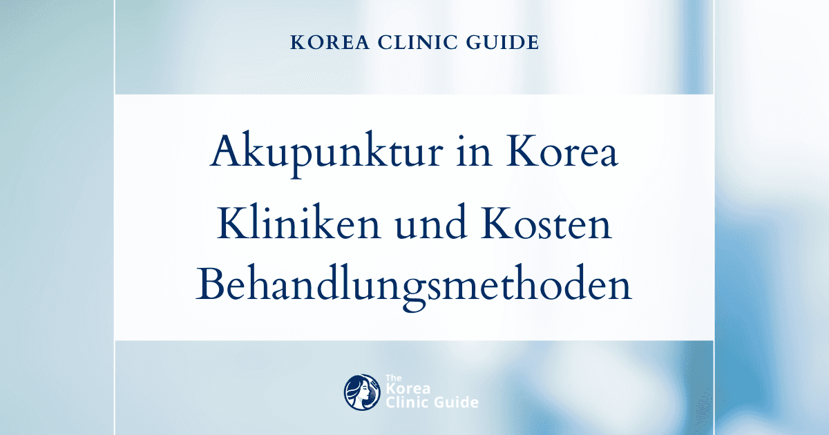 Akupunktur in Korea | Die besten Kliniken, Kosten, Behandlungsarten und mehr