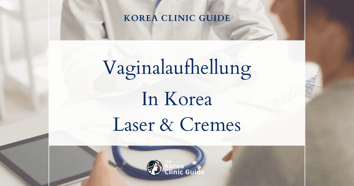 Lösungen bei dunkler Haut im Intimbereich: Verfahren zur Vaginalaufhellung in Korea für einen gleichmäßigen Hautton