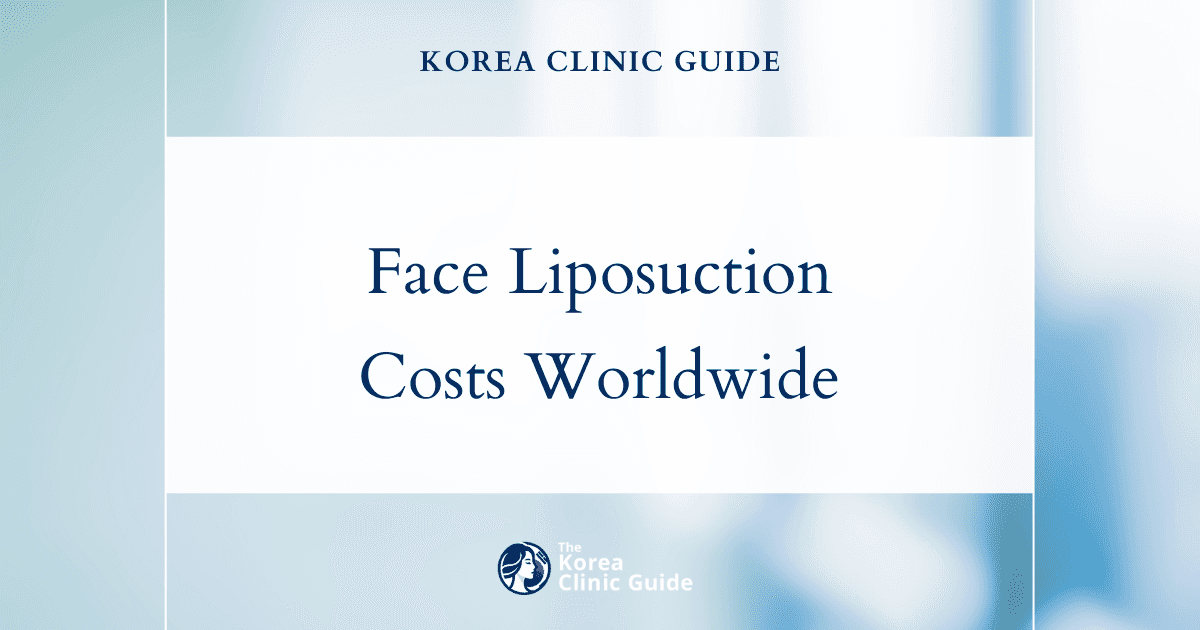 Exploring the True Cost of Face Liposuction: Korea's Rates Compared to the USA, Mexico, and Beyond