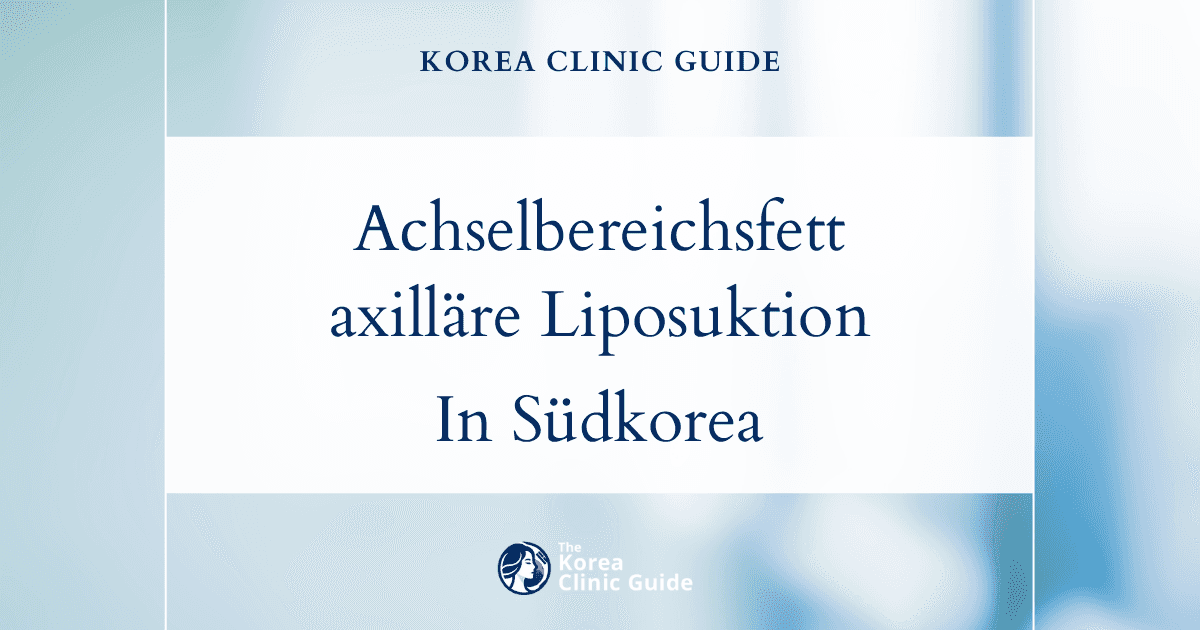 Lösungen gegen überschüssiges Fett im Achselbereich: axilläre Liposuktion in Südkorea für glattere, schlankere Arme