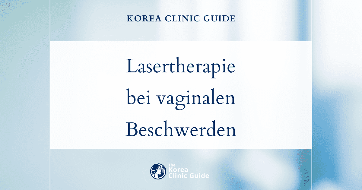 Perimenopausale Veränderungen der Vagina und Laserbehandlungen zur Vaginalverjüngung in Korea