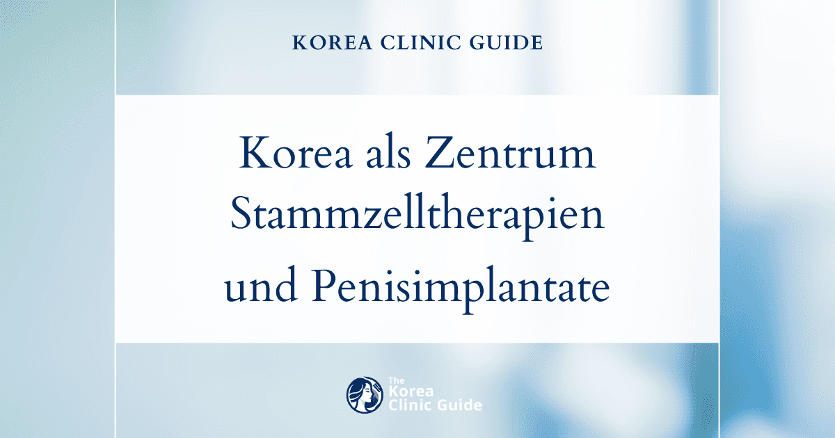 Behandlungsoptionen bei erektiler Dysfunktion in Korea: Stammzelltherapien und Penisimplantate