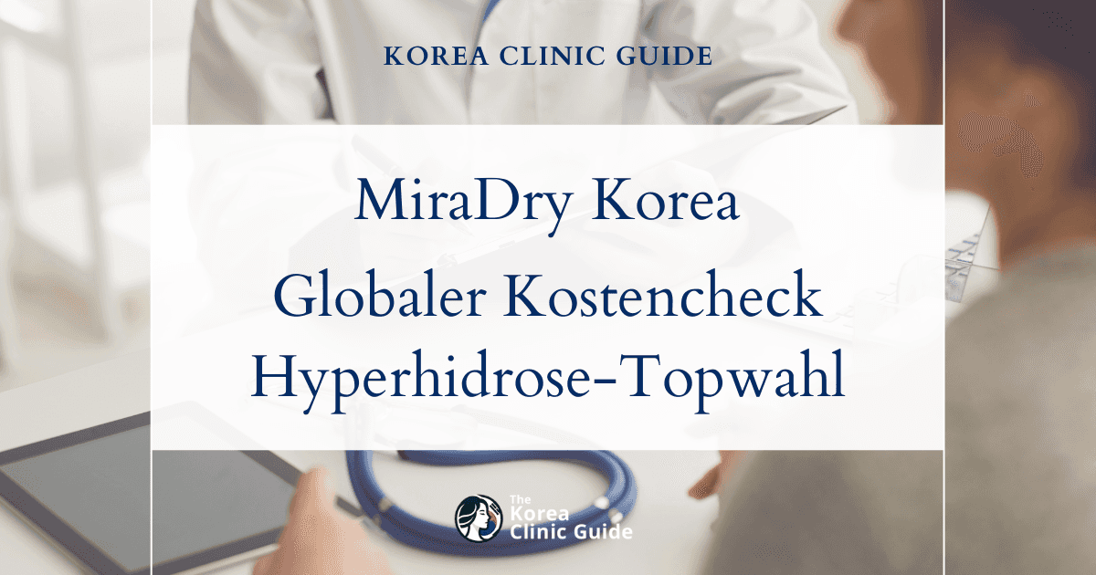 MiraDry in Korea im weltweiten Kostenvergleich: Warum Korea eine Top-Wahl für die Behandlung von Hyperhidrose ist