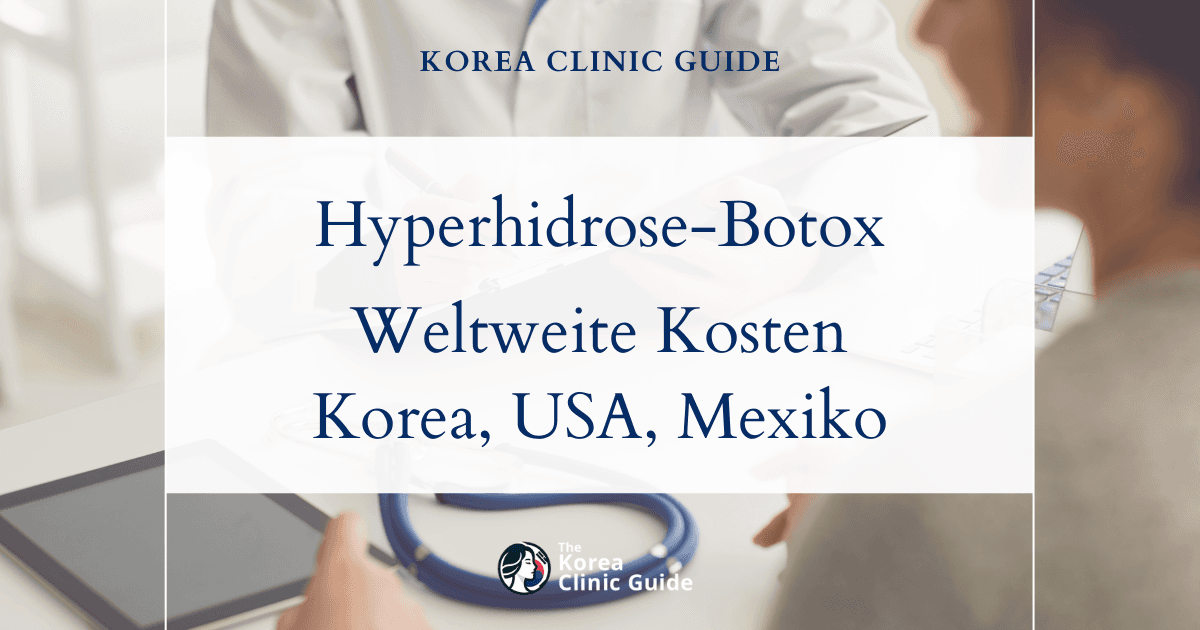 Was Botox gegen Hyperhidrose weltweit kostet: Eine Vergleichsstudie zu Korea, den USA, Mexiko und weiteren Ländern