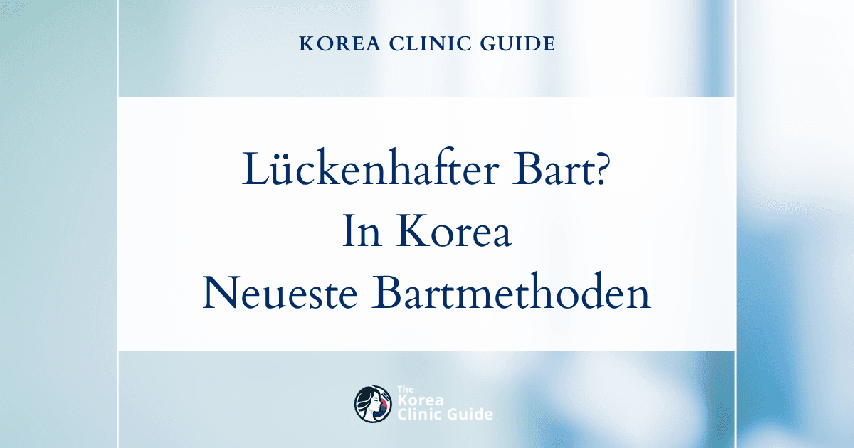 Lösungen bei lückenhaftem Bartwuchs: Barttransplantationen in Korea für eine dichtere Gesichtsbehaarung