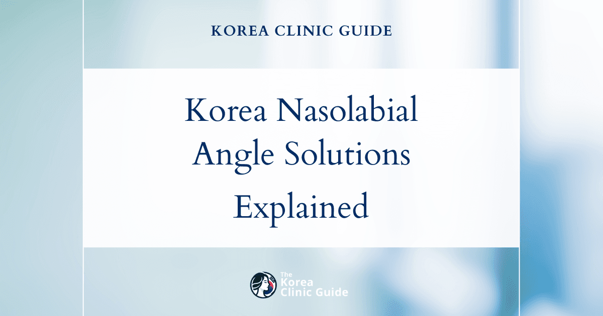 Korea Nasolabial Angle Too Acute Solutions: Nasolabial Angle Adjustment Procedures Explained