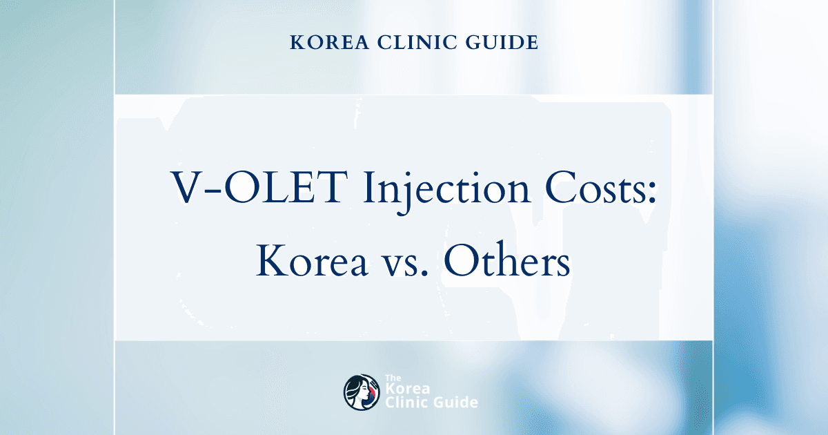 The Cost of V-OLET Injection in Korea | Costs, Factors Influencing The Price, Vs Cost in USA, Turkey, Mexico & More