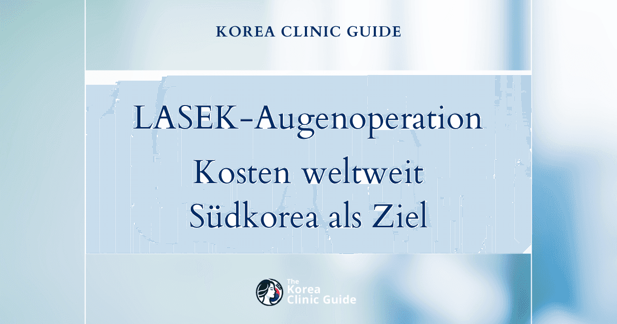 LASEK-Augenoperation: Kostenvergleich in Südkorea, den USA, Mexiko, der Türkei, Australien und weiteren Ländern