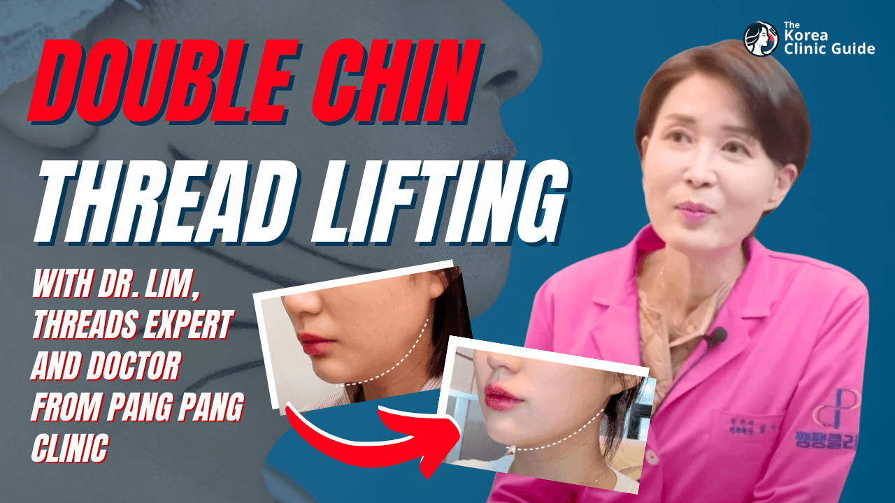Double Chin Thread Facelifting in Korea Q&A with Pangpang Thread Lift Doctor