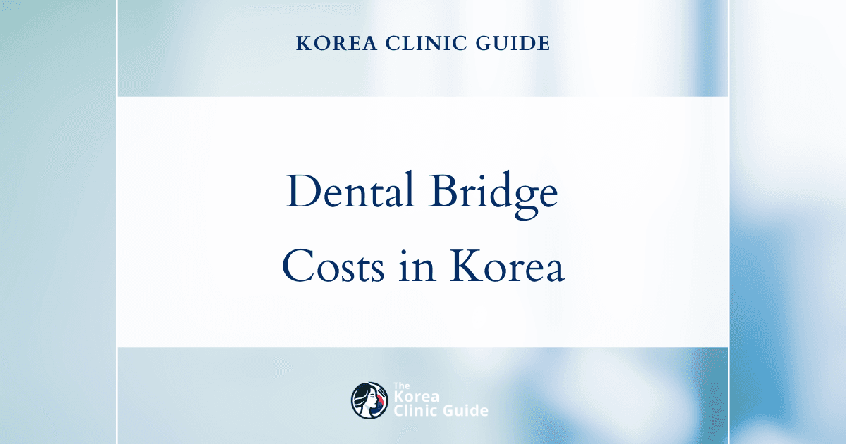 The Cost of a Dental Bridge: Is South Korea the Ideal Destination Compared to the USA, Mexico, and Turkey?