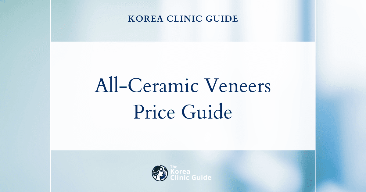 Explore the Cost of All-Ceramic Veneers: Korea vs. USA, Mexico, Turkey, and More