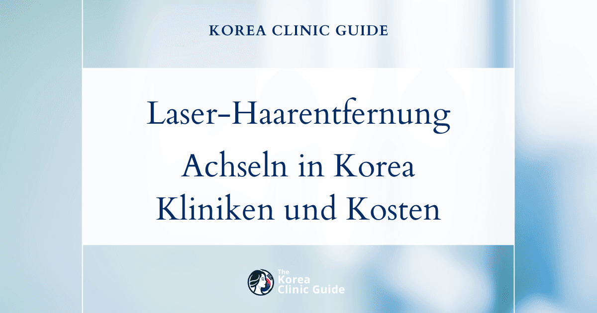 Laser-Haarentfernung an den Achseln in Korea | Die besten Kliniken, Kosten, Behandlungsmethoden und mehr