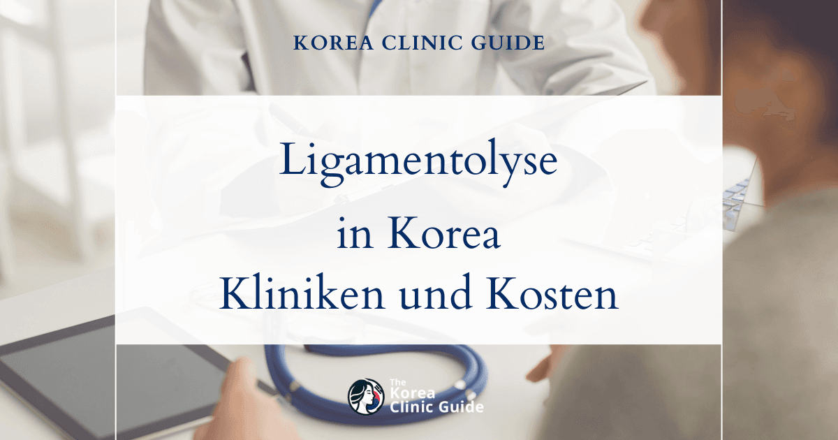 Ligamentolyse in Korea | Die besten Kliniken, Kosten, Behandlungsarten und mehr