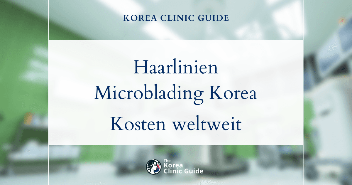 Weltweite Kosten für Microblading am Haaransatz: Warum Koreas Fachkompetenz und Preisgestaltung im Vergleich zu anderen Ländern überzeugen