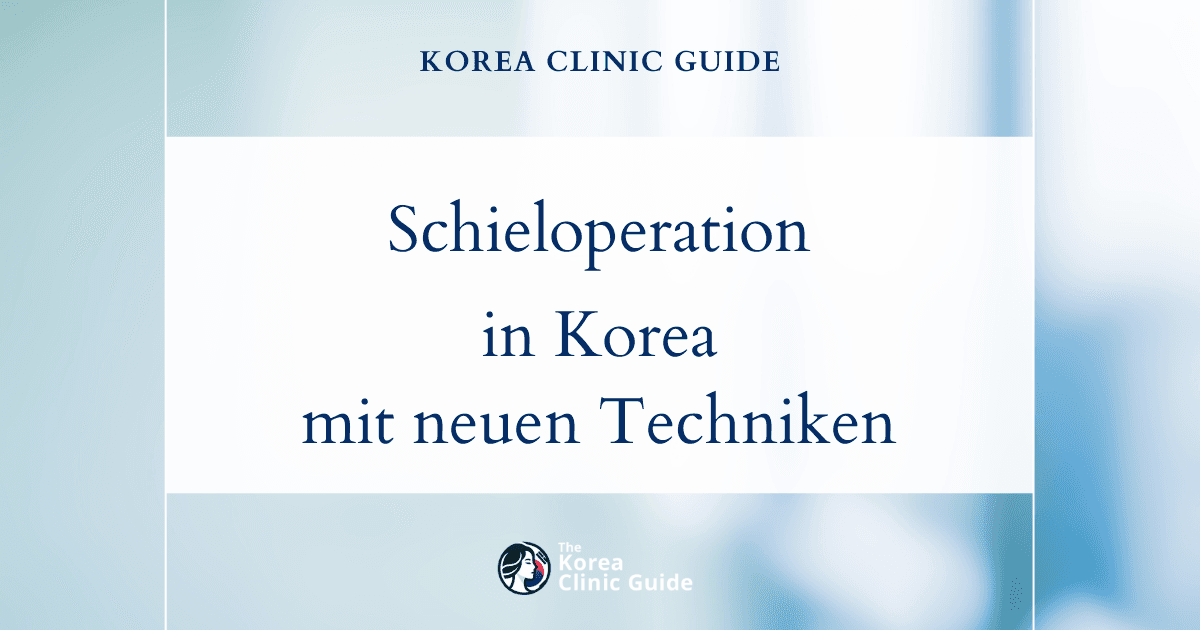 Schieloperation in Korea | Die besten Kliniken, Kosten, Operationsmethoden und mehr