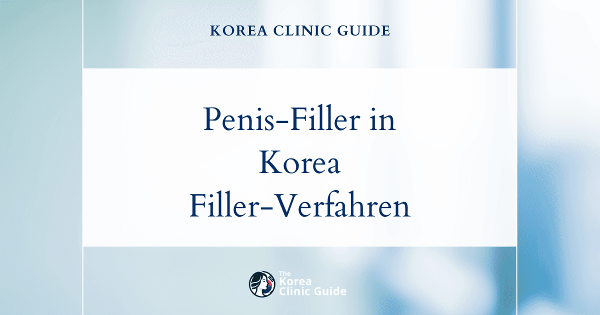 Penis-Filler in Korea: Moderne Augmentationsverfahren bei Unzufriedenheit mit einem zu dünnen Penisschaft