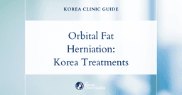 Orbital Fat Herniation Treatment in Korea: Under Eye Fat Removal and Repositioning Procedures