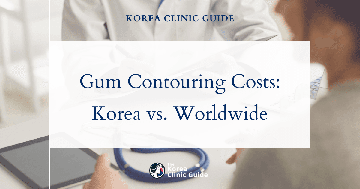 Explore the True Costs of Gum Contouring: Why Korea May Be Your Best Option Compared to the USA, UK, and More!