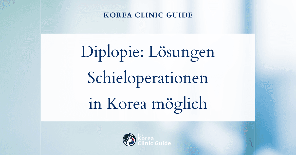 Lösungen bei Diplopie in Korea: Schieloperation zur Behandlung von Doppeltsehen