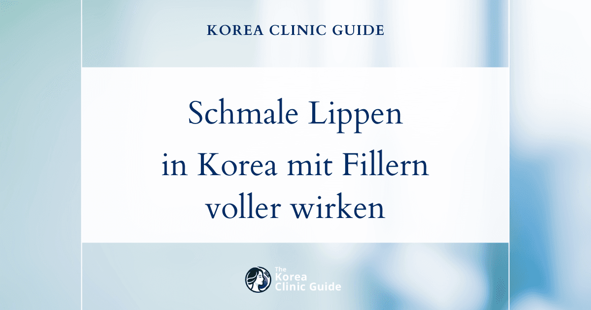 Schmale Lippen in Korea mit Lippenfillern voller wirken lassen: sichere und effektive ästhetische Behandlungen