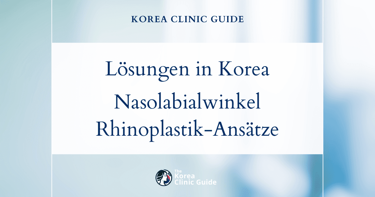 Lösungen in Korea bei einem zu spitzen Nasolabialwinkel: Eingriffe zur Korrektur des Nasolabialwinkels erläutert