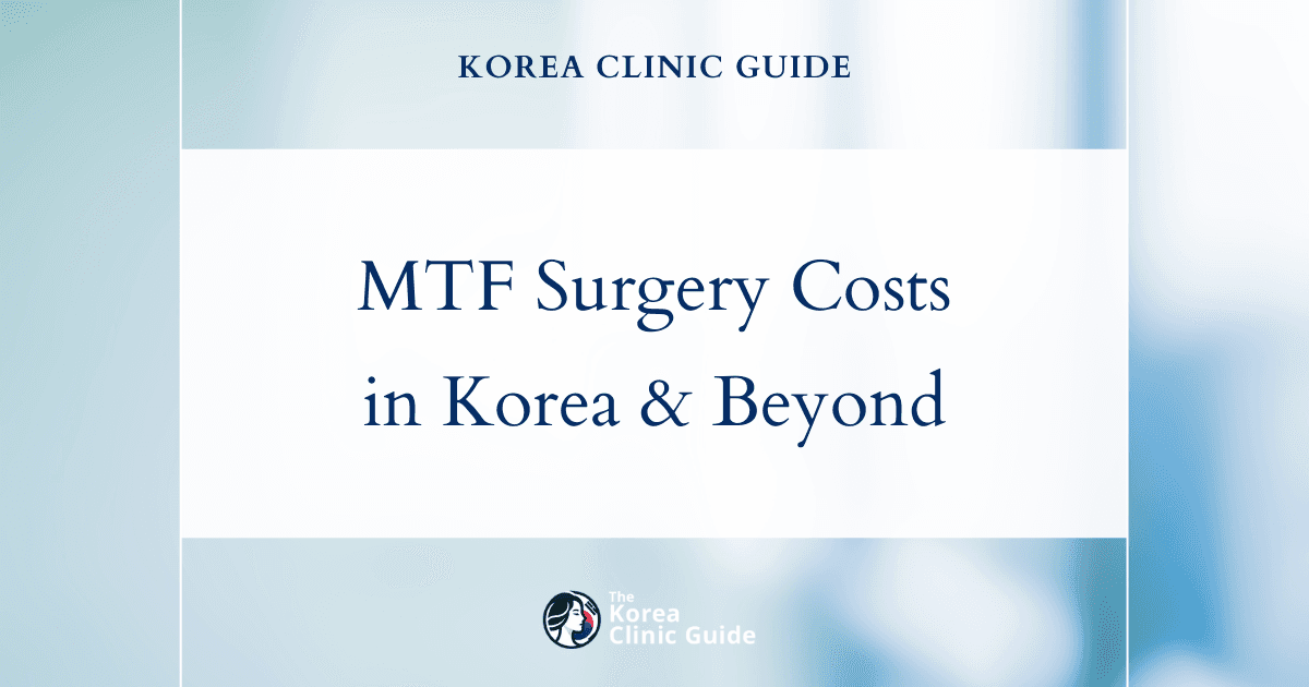 Choosing South Korea for MTF Surgery: A Cost Comparison with Global Destinations