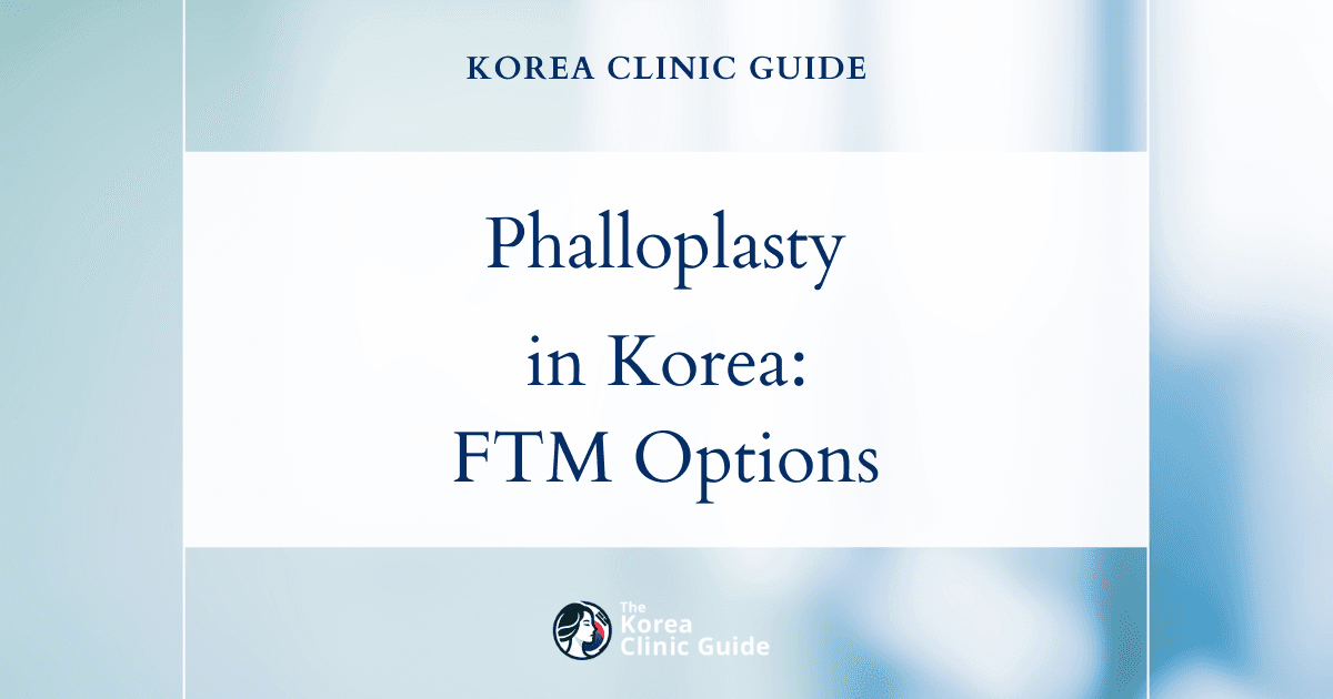 Lack of Penis FTM: Phalloplasty Procedures in Korea for Gender Affirming Surgery