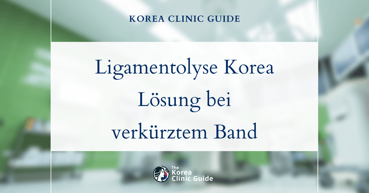 Ligamentolyse in Korea: Eine Lösung bei einem verkürzten Aufhängeband