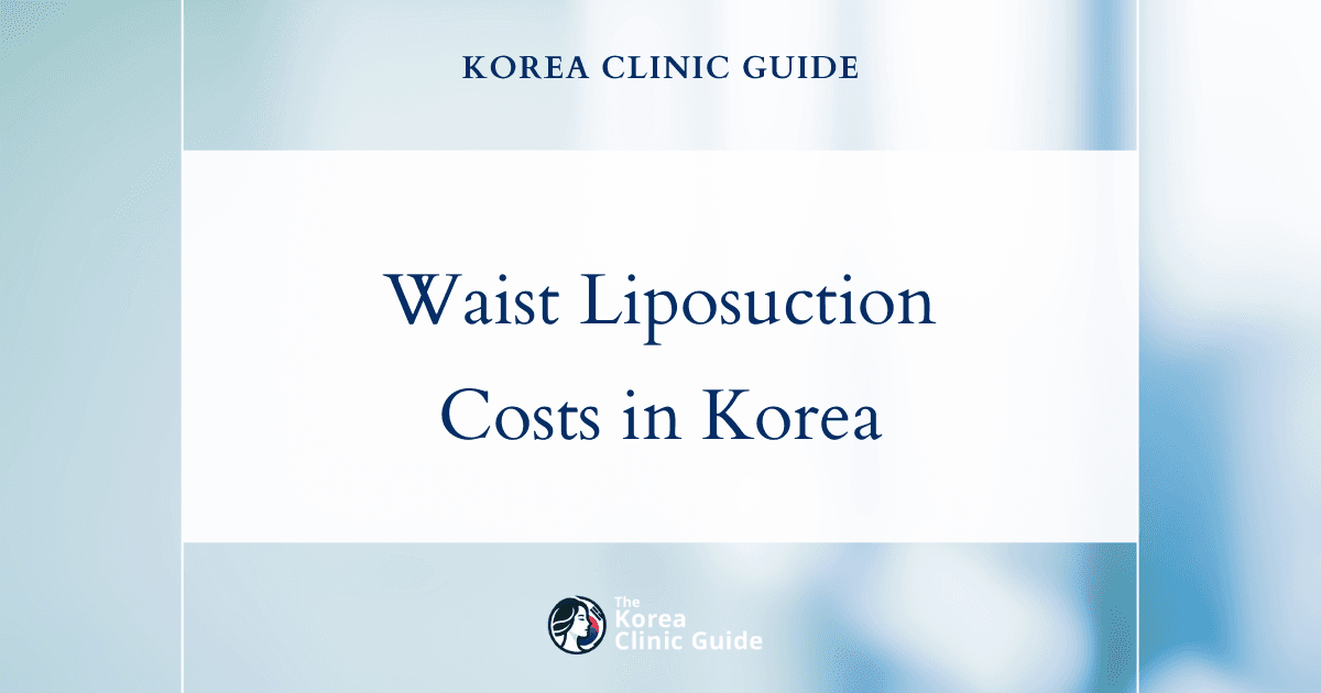 Korea vs. 5 Countries: Discover the Real Price of Waist Liposuction and What Sets Korea Apart