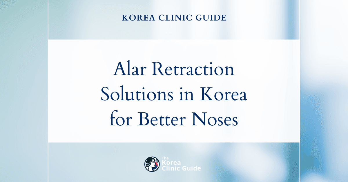 Alar Retraction Solutions: Alar Reduction Procedures in Korea for Improved Nasal Appearance