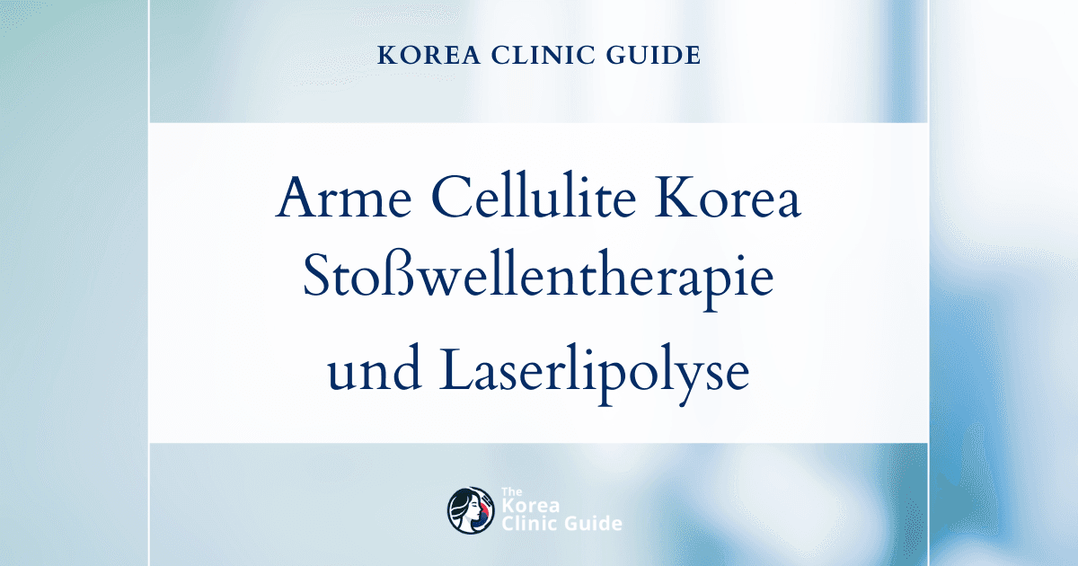 Behandlungsmöglichkeiten gegen Cellulite an den Armen in Korea: Stoßwellentherapie und lasergestützte Verfahren zur Fettauflösung