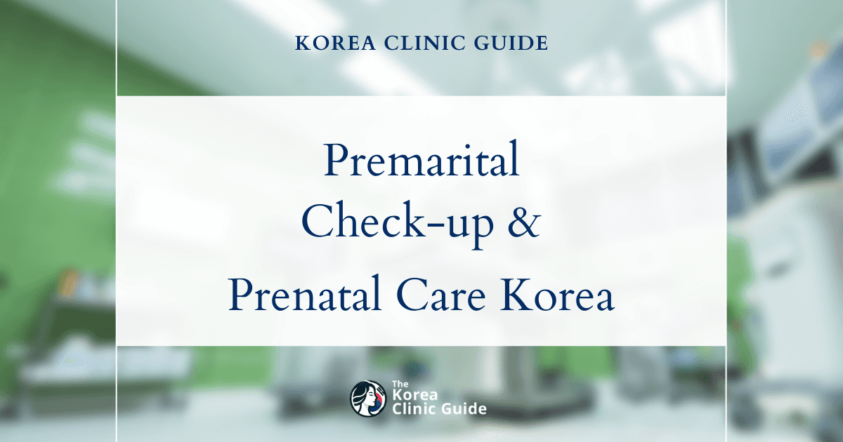 Premarital Check-up for Prenatal Health Screening Solutions in Korea